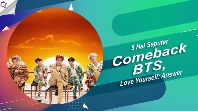 [Bintang] 5 Hal Seputar Comeback BTS, Love Yourself: Answer