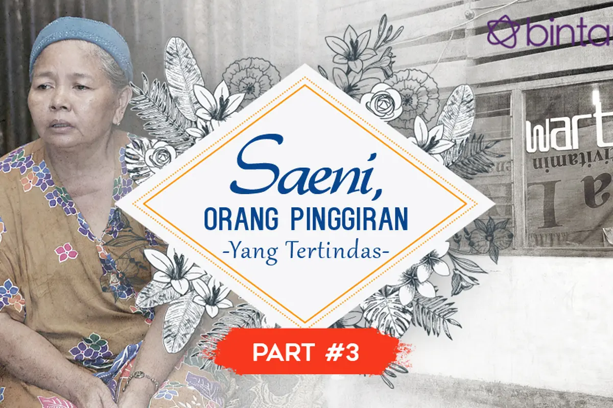 Saeni, Orang Pinggiran yang Tertindas (Part 3)