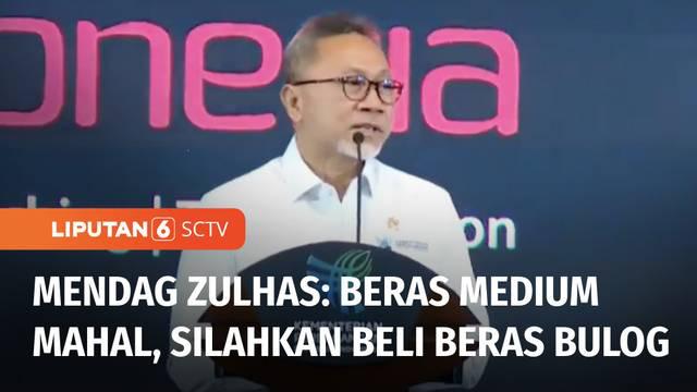 Menteri Perdagangan Zulkifli Hasan menyatakan bahwa harga beras medium kini mengalami kenaikan harga di pasaran. Jika dirasakan mahal, Mendag menyarankan konsumen untuk membeli beras dari Perum Bulog.