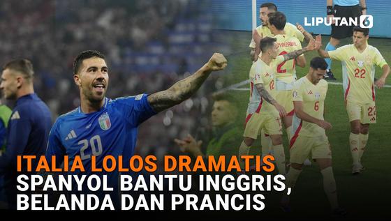 Italia Lolos Dramatis | Spanyol Bantu Inggris, Belanda dan Prancis