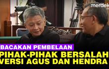 VIDEO: Hendra & Agus Bongkar Para Pihak yang Seharusnya Bersalah Rintangi Penyidikan
