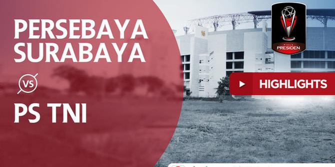 VIDEO: Highlights Piala Presiden 2018, Persebaya vs PS TNI