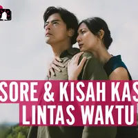 Fimela Update: SORE &amp; Kisah Kasih Lintas Waktu