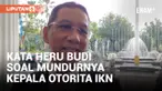 Heru Budi Hartono Komentari Mundurnya Kepala Otorita IKN
&nbsp;