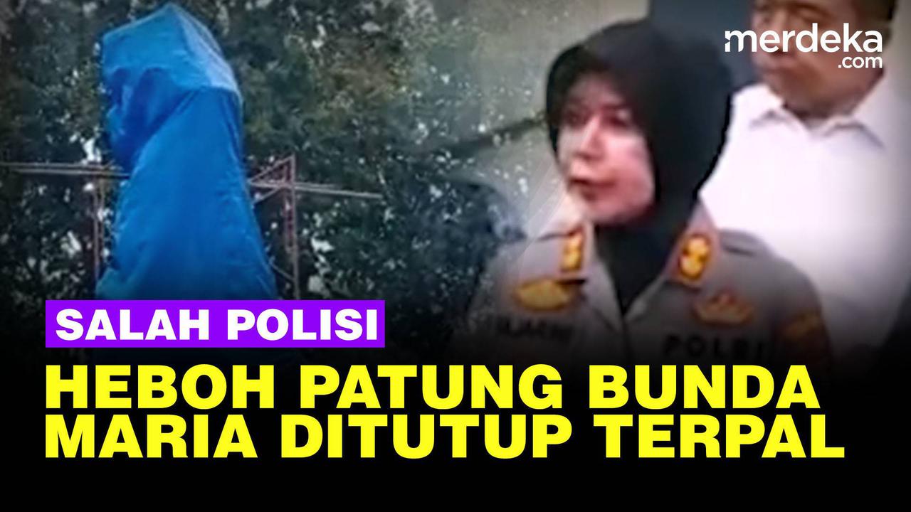 VIDEO: Polisi Akui Salah, Patung Bunda Maria Ditutup Terpal Bukan Kasus Intoleransi