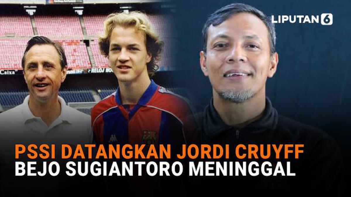 PSSI Datangkan Jordi Cruyff, Bejo Sugiantoro Meninggal