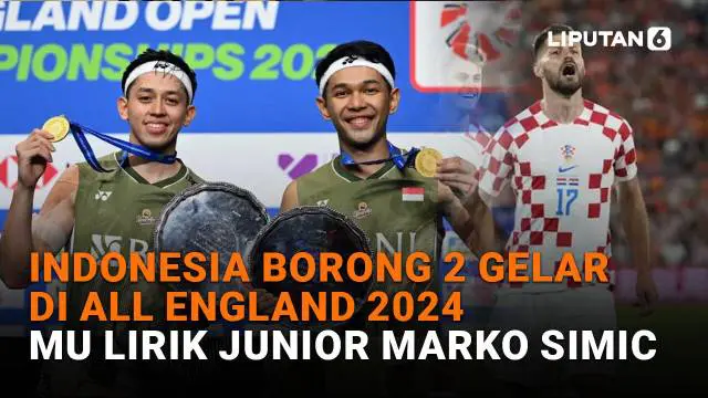Mulai dari Indonesia borong 2 gelar di All England 2024 hingga MU lirik junior Marko Simic, berikut sejumlah berita menarik News Flash Sport Liputan6.com.