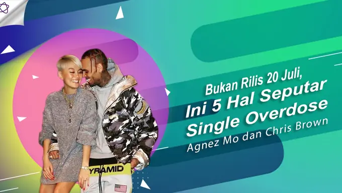 [Bintang] Bukan Rilis 20 Juli, Ini 5 Hal Seputar Single Overdose Agnez Mo dan Chris Brown