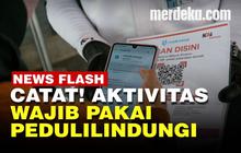 VIDEO: Daftar Aktivitas Masyarakat Wajib Pakai Aplikasi PeduliLindungi