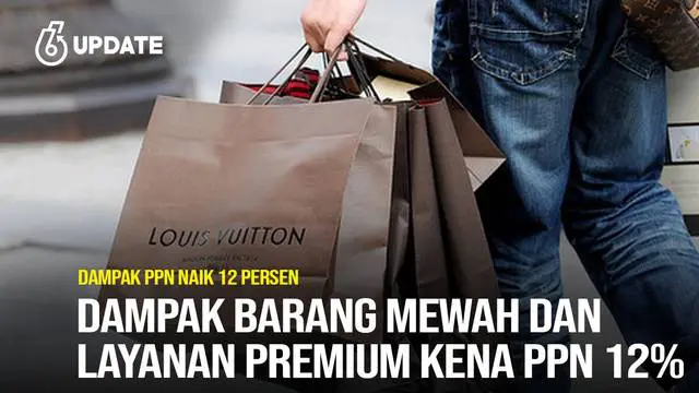 Barang Mewah dan Jasa Premium Kena PPN 12 Persen Mulai 1 Januari 2025