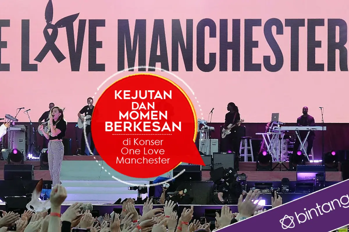[Bintang] Kejutan dan Momen Berkesan di Konser One Love Manchester 