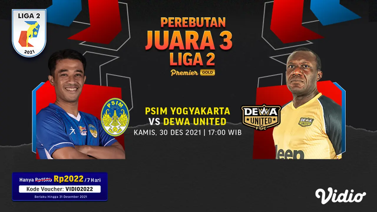 Link Live Streaming Juara 3 Liga 2 2021 : Dewa United Vs PSIM Yogyakarta di Vidio