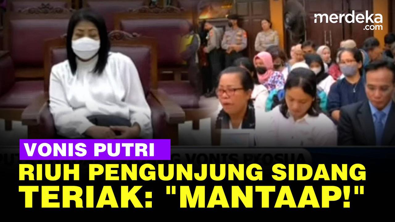 VIDEO: Putri Divonis 20 Tahun Penjara, Pengunjung Sidang Riuh Teriak "Mantap"