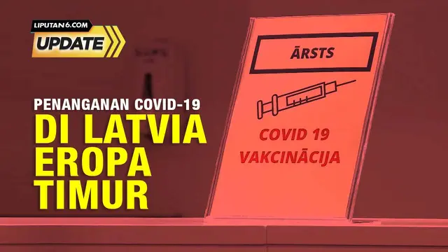 Liputan6 Update: Pandemi Covid-19 di Latvia, Eropa Timur