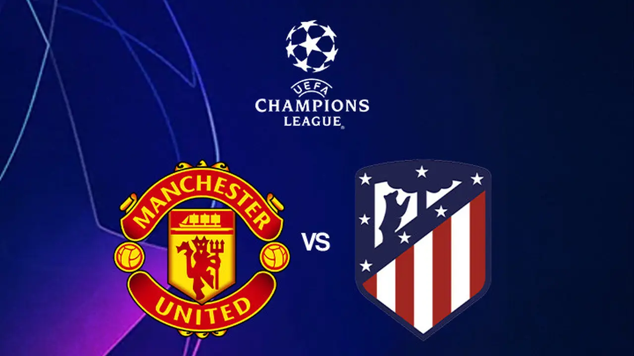 Liga Champions - Manchester United Vs Atletico Madrid