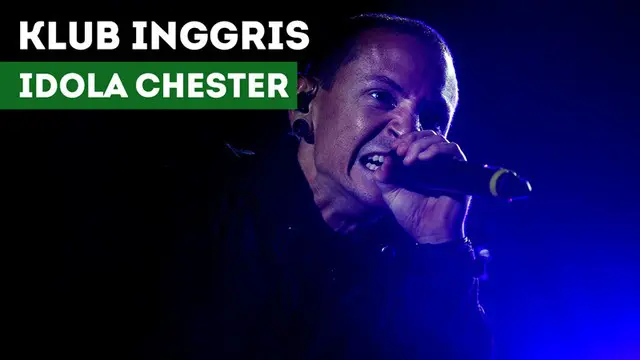 Berita video kisah vokalis Linkin Park, Chester Bennington, yang tewas pada usia 41 tahun, bisa menyukai klub Inggris yang satu ini.