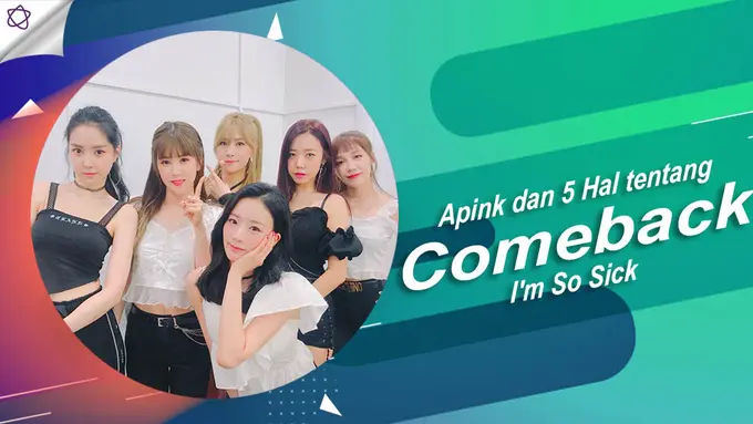 [Bintang] Apink dan 5 Hal tentang Comeback I'm So Sick
