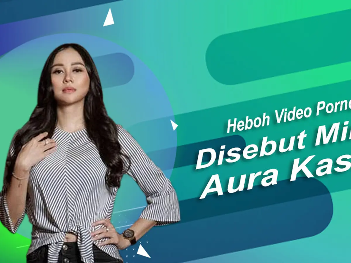 Heboh Video Porno Disebut Mirip Aura Kasih - Entertainment Fimela.com