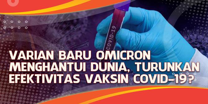 VIDEO Headline: Varian Baru Omicron Menghantui Dunia, Turunkan Efektivitas Vaksin Covid-19?