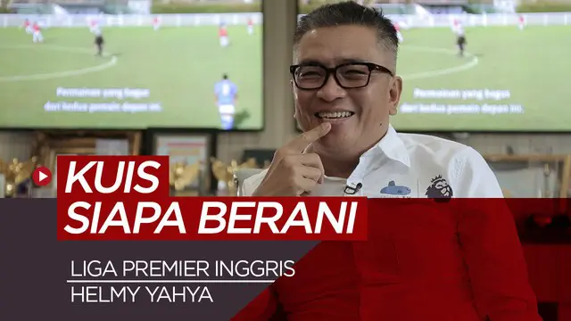 Berita Video Kuis Siapa Berani Liga Inggris Bersama Helmy Yahya