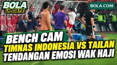 Bench Cam Indonesia Vs Tailan: Tendangan Emosi Wak Haji Hingga Ekspresi Tegang-Bahagia Pemain