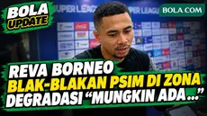 Bek Borneo FC, Reva Adi Utama, mengaku sedih melihat klub yang meminjamkannya ke Pesut Etam, PSIM Yogyakarta, terseok-seok di zona degradasi BRI Super League 2026/2027.