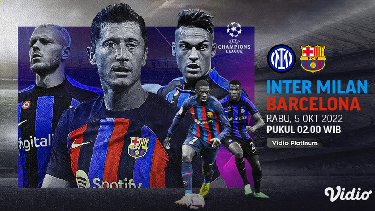 Saksikan Siaran Langsung Big Match Liga Champions 2022/23 Inter Vs Barcelona di Vidio, Rabu 5 Oktober