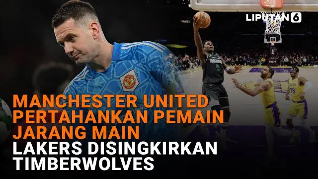 Manchester United Pertahankan Pemain Jarang Main, Lakers Disingkirkan Timberwolves