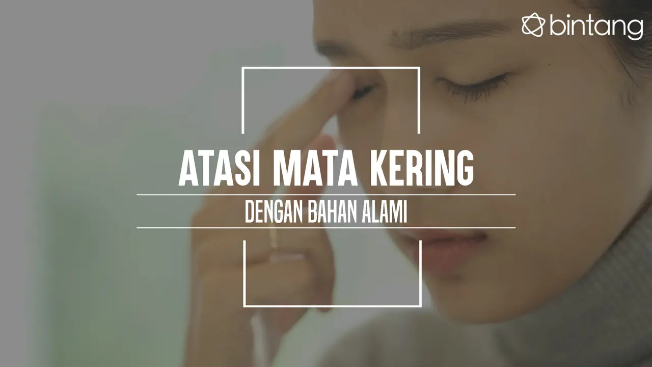 Ini cara mengatasi mata kering. (Foto: Daniel Kampua, Digital Imaging: Nurman Abdul Hakim/Bintang.com)