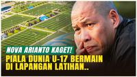 Piala Dunia U-17 Bermain di Lapangan Latihan, Nova Arianto: Ekspektasi Saya Kami Bermain di Stadion