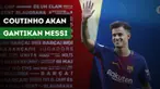 Legenda Brasil, Rivaldo menyebut Philippe Coutinho akan menggantikan Lionel Messi.