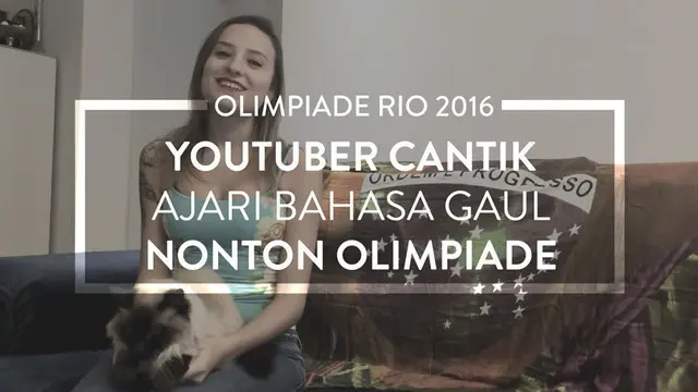 Youtuber Cantik Ajari Bahasa Gaul Nonton Olimpiade 2016 di Rio