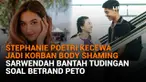 Mulai dari Stephanie Poetri kecewa jadi korban body shaming hingga Sarwendah bantah tudingan soal Betrand Peto, berikut sejumlah berita menarik News Flash Showbiz Liputan6.com.