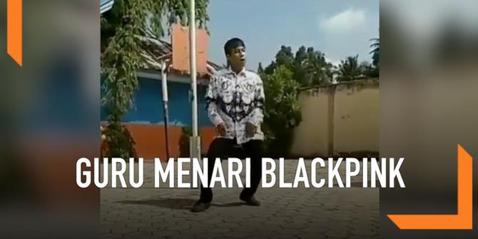 VIDEO: Aksi Guru Pria di Pekanbaru Menari Layaknya BLACKPINK