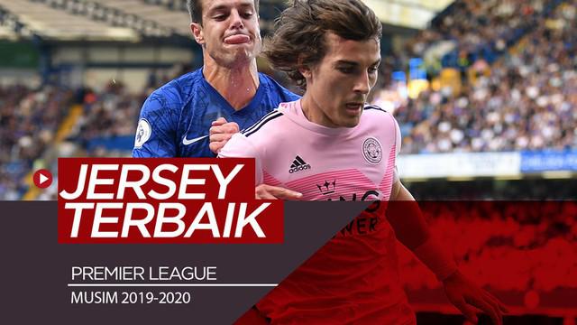 Berita video 7 jersey yang dianggap terbaik yang dipakai klub Premier League pada musim 2019-2020. Siapa sajakah?
