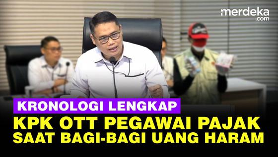 [FULL] Kronologi dan Fakta Lengkap KPK OTT Pegawai Pajak Saat Bagi-Bagi Uang Haram