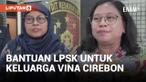 LPSK Siap Bantu Keluarga Vina Cirebon untuk Ungkap Kasus