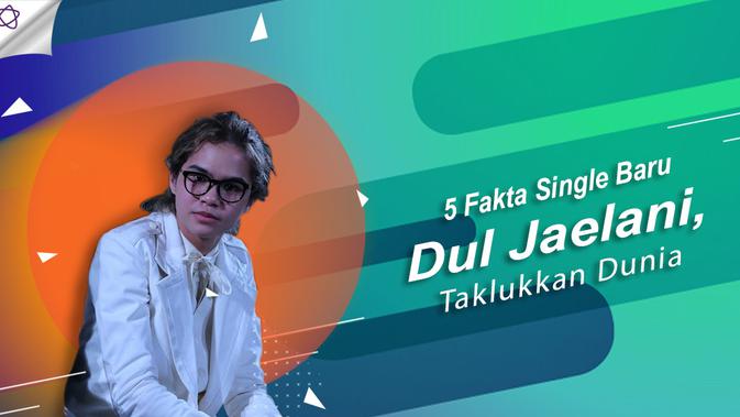 5 Fakta Single Baru Dul Jaelani, Taklukkan Dunia