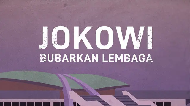 Presiden Joko Widodo berencana membubarkan 18 lembaga. Sebelumnya sejak menjabat 2014, Jokowi telah membubarkan sejumlah lembaga.