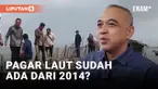 Mantan Bupati Tangerang Ungkap Pagar Laut Sudah Ada Sejak 2014