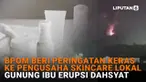 Mulai dari BPOM beri peringatan keras ke pengusaha skincare lokal hingga Gunung Ibu erupsi dahsyat di News Flash Liputan6.com.
