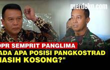 VIDEO: Panglima TNI Jenderal Andika Masih Kosongkan Posisi Pangkostrad, Ada Apa?