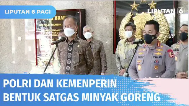 VIDEO: Polri dan Kemenperin Bentuk Satuan Tugas Guna Pastikan Ketersediaan Minyak Goreng