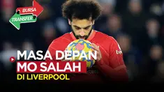Berita video bursa transfer, pernyataan Mohamed Salah soal masa depannya bersama Liverpool
