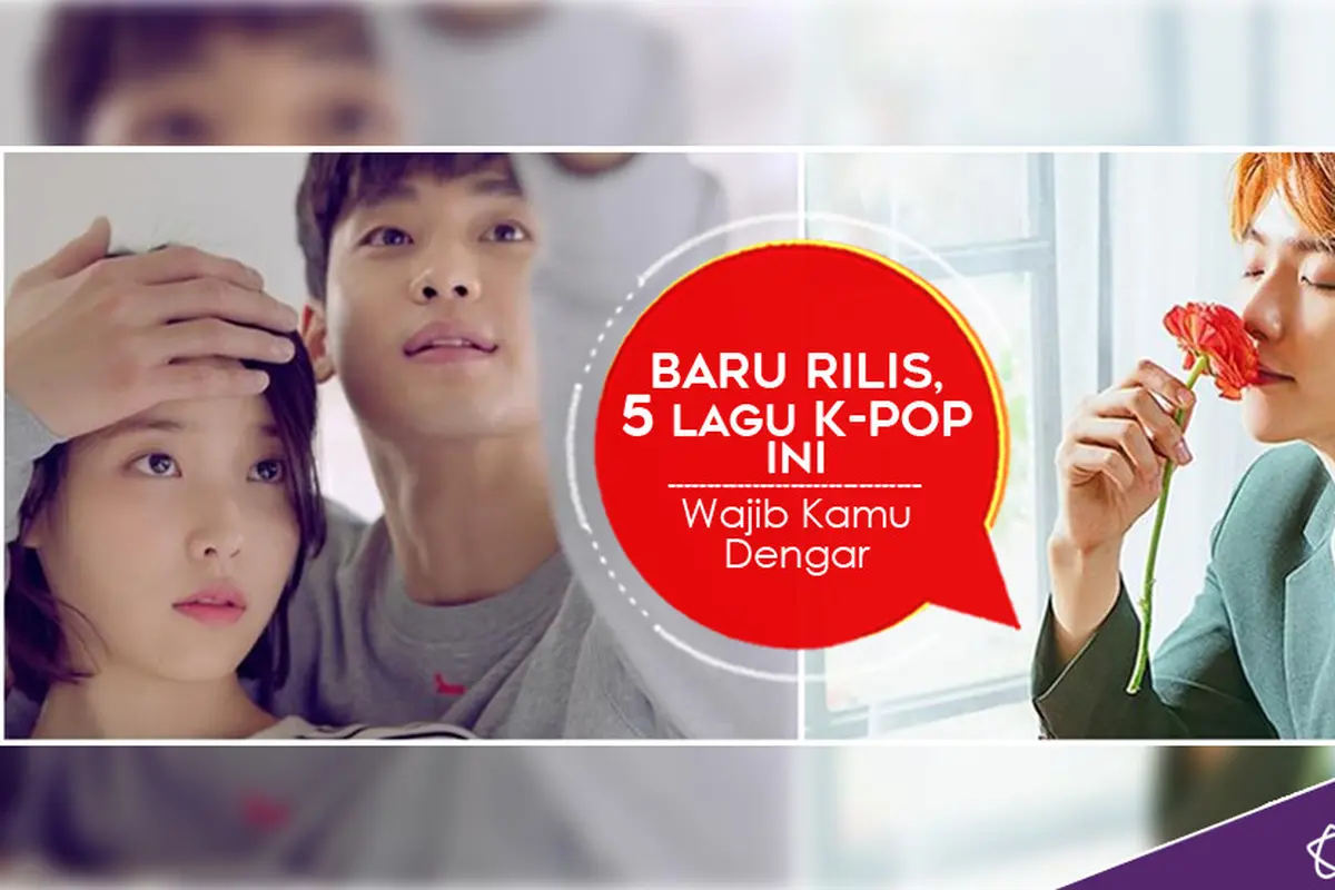 [Bintang] Baru Rilis, 5 Lagu K-Pop Ini Wajib Kamu Dengar 