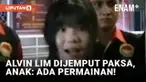 Anak Alvin Lim Geram Ayahnya Ditahan