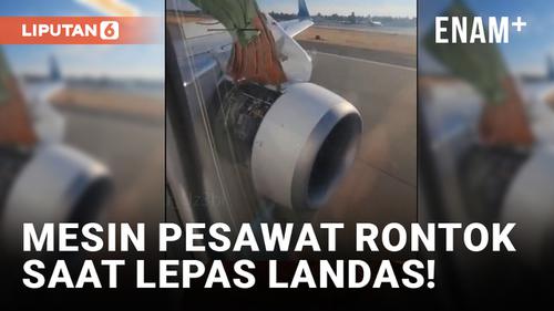 VIDEO: Horor! Penutup Mesin Pesawat Copot Saat Lepas Landas