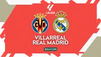 Cover prediksi Liga Spanyol - Villarreal Vs Real Madrid. (Gregah Nurikhsani/Bola.com)