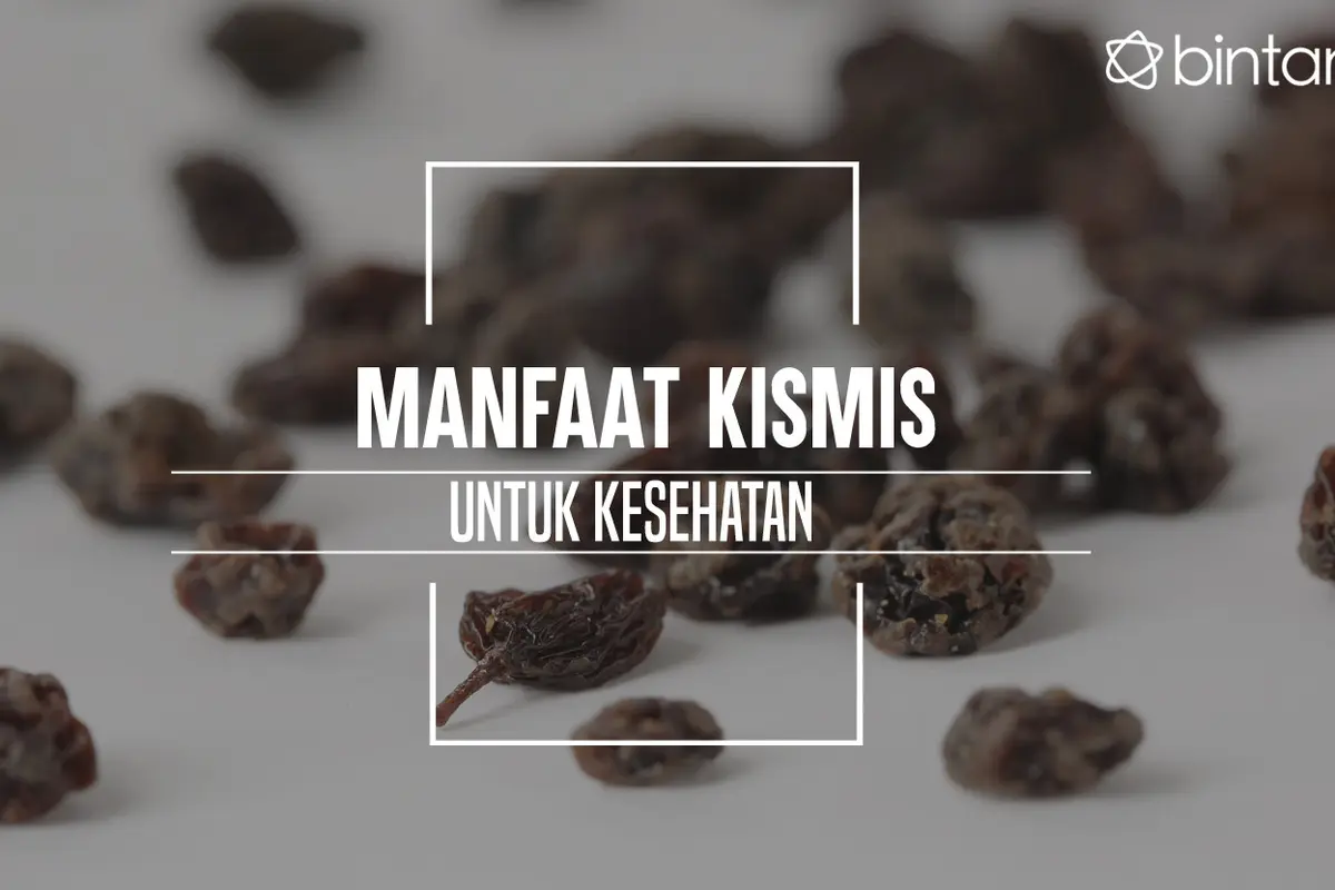 Ini manfaat kismis untuk kesehatan. (Foto: Daniel Kampua, Digital Imaging: Nurman Abdul Hakim/Bintang.com)
