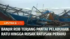 Ratusan warung dan gazebo di lokasi wisata pantai Pelabuhan Ratu, Sukabumi, rusak diterjang banjir rob. Banjir rob juga merusak perahu nelayan.